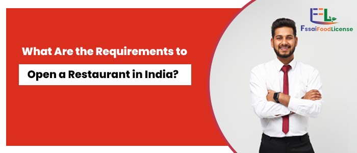 \What Are the Requirements to Open a Restaurant in India?