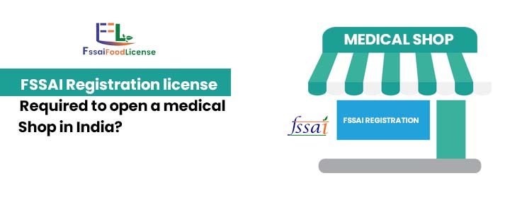 Is an FSSAI Registration license Required to Open a Medical Shop in India?