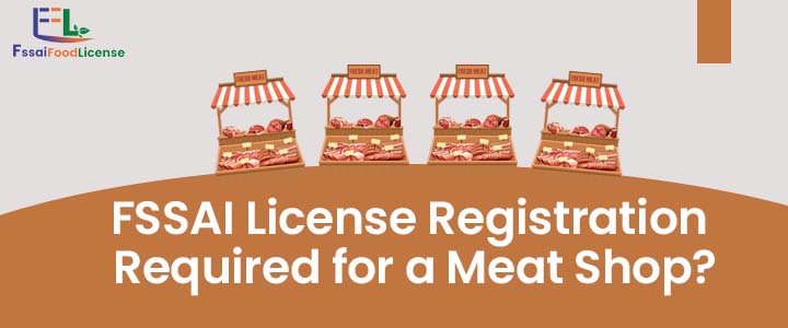 Why is an FSSAI License Registration Required for a Meat Shop?