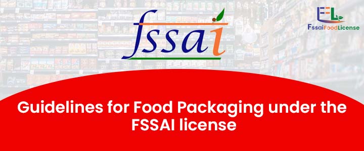 Guidelines for Food Packaging under the FSSAI license