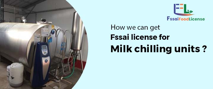 Fssai license for Milk Chilling Units
