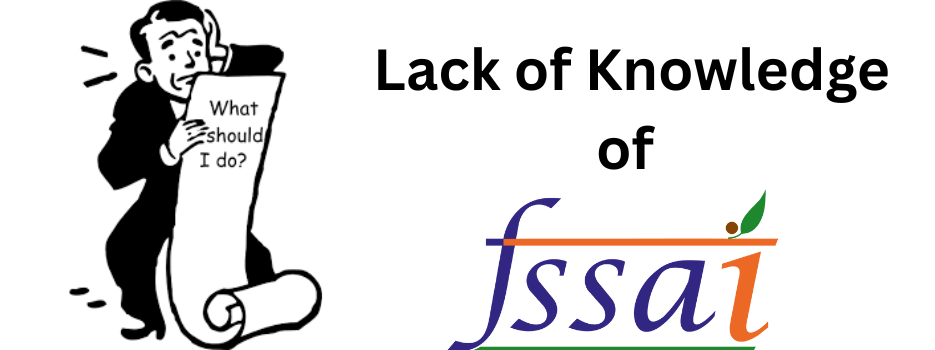 Lack of knowledge of FSSAI